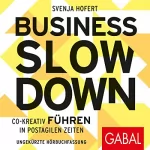Svenja Hofert: Business Slowdown: Co-kreativ führen in postagilen Zeiten
