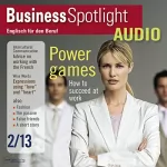 div.: Business Spotlight Audio - 3 Power games. 2/2013: Business-Englisch lernen - Machtspiele