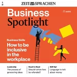 div.: Business Spotlight Audio - How to be inclusive in the workplace. 5/2021: Business Englisch lernen - Nichtausgrenzung am Arbeitsplatz