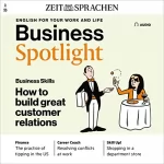 Melita ll: Business Spotlight Audio - How to build great customer relations. 3/2023: Business Englisch lernen Audio - Gute Kundenbeziehungen