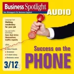 div.: Business Spotlight Audio - Success on the phone. 3/2012: Business-Englisch lernen - Telefonieren
