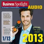 div.: Business Spotlight Audio - The year ahead 2013. 1/2013: Business-Englisch lernen - Das neue Jahr 2013