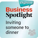 div.: Business Spotlight express - Beziehungen: Wortschatz-Training Business-Englisch - Eine Einladung zum Essen: 