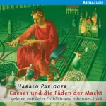 Harald Parigger: Caesar und die Fäden der Macht: 