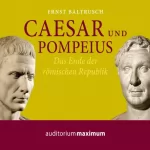 Ernst Baltrusch: Caesar und Pompeius. Das Ende der römischen Republik: 