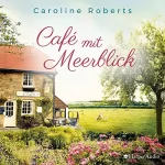 Caroline Roberts: Café mit Meerblick: 