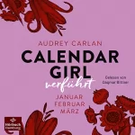 Audrey Carlan, Friederike Ails - Übersetzer: Calendar Girl - Verführt: Calendar Girl Quartal 1 - Januar/Februar/März