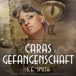 S. E. Smith: Caras Gefangenschaft: Die Drachenfürsten von Valdier Series, 2