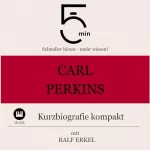 Ralf Erkel: Carl Perkins - Kurzbiografie kompakt: 5 Minuten - Schneller hören - mehr wissen!