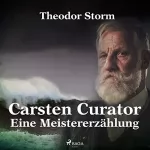 Theodor Storm: Carsten Curator: Eine Meistererzählung