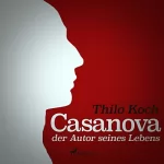 Thilo Koch: Casanova, der Autor seines Lebens: 