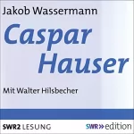 Jakob Wassermann: Caspar Hauser: 