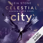 Leia Stone: Celestial City - Akademie der Engel Jahr 3: Akademie der Engel 3