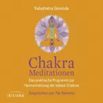 Kalashatra Govinda: Chakra-Meditationen: Das praktische Programm zur Harmonisierung der sieben Chakras
