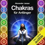 Alexander Janzer: Chakras für Anfänger [Chakras for Beginners]: 