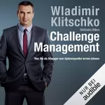 Wladimir Klitschko: Challenge Management: Was Sie als Manager vom Spitzensportler lernen können