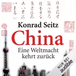 Konrad Seitz: China: Eine Weltmacht kehrt zurück: 