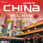 Karl-Heinz Pohl: China für Anfänger: Eine faszinierende Welt entdecken
