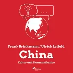 Frank Brinkmann, Ulrich Leifeld: China - Kultur und Kommunikation: 