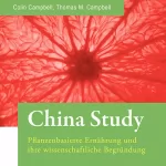 T. Colin Campbell, Thomas M. Campbell: China Study: Pflanzenbasierte Ernährung und ihre wissenschaftliche Begründung