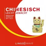 Lingo Wave: Chinesisch Leicht Gemacht - Absoluter Anfänger - Teil 1 von 3: 