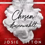 Josie Litton: Chosen - Auserwählt: Chosen, Buch 1