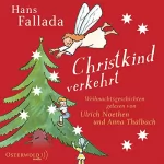 Hans Fallada: Christkind verkehrt: Weihnachtsgeschichten