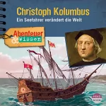 Thomas von Steinaecker: Christoph Kolumbus: Ein Seefahrer verändert die Welt