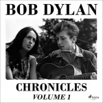 Bob Dylan: Chronicles Volume 1: 