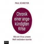 Paul Schreyer: Chronik einer angekündigten Krise: Wie ein Virus die Welt verändern konnte
