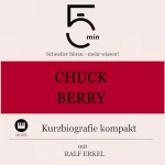 Ralf Erkel: Chuck Berry - Kurzbiografie kompakt: 5 Minuten - Schneller hören - mehr wissen!