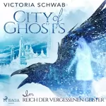 Victoria Schwab: City of Ghosts - Im Reich der vergessenen Geister: City of Ghosts 2