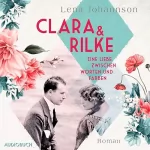 Lena Johannson: Clara und Rilke: Eine Liebe zwischen Worten und Farben