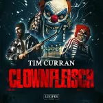 Tim Curran: Clownfleisch: 