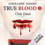 Charlaine Harris: Club Dead: True Blood 3