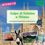 Giuseppe Fianchino, Claudia Mencaroni: Colpo di fulmine a Milano. 20 landestypische Kurzgeschichten zum Italienischlernen: PONS Hörbuch Italienisch
