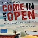 Florian Gräfe: Come in we are Open: Als Asphaltcowboy quer durch die USA