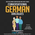 Lingo Mastery: Conversational German Dialogues: Over 100 German Conversations and Short Stories: Conversational German Dual Language Books