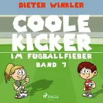 Dieter Winkler: Coole Kicker im Fußballfieber: Coole Kicker, schnelle Tore 7