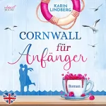 Karin Lindberg: Cornwall für Anfänger: Küstensehnsucht 1