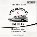 Stephan Orth: Couchsurfing im Iran: 