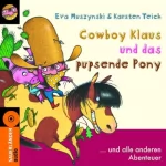 Eva Muszynski, Karsten Teich: Cowboy Klaus und das pupsende Pony: und andere neue Abenteuer