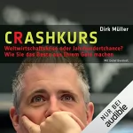 Dirk Müller: Crashkurs - Weltwirtschaftskrise oder Jahrhundertchance?: 