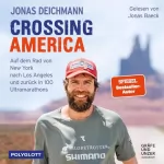 Jonas Deichmann, Martin Waller, Carsten Polzin: Crossing America - Auf dem Rad von New York nach Los Angeles und zurück in 100 Ultramarathons: 