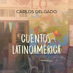 Carlos Delgado: Cuentos de Latinoamérica: Kurzgeschichten aus Lateinamerika auf Spanisch für Anfänger