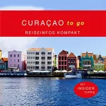 Britta Leimbach: Curaçao to go: Reiseinfos Kompakt