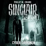 Philip M. Crane: Cyber-Dämonen: Sinclair Academy 6
