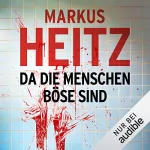 Markus Heitz: Da die Menschen böse sind: 