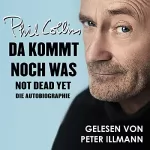 Phil Collins: Da kommt noch was - Not dead yet: Die Autobiographie