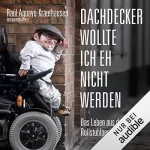 Raúl Aguayo-Krauthausen: Dachdecker wollte ich eh nicht werden: Das Leben aus der Rollstuhlperspektive